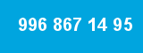 996 867 14 95